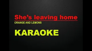 She's leaving home - Orange and Lemons (KARAOKE)