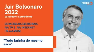 Bolsonaro (comercial 30seg. - TV): “Tudo farinha do mesmo saco” (18.out.2022)