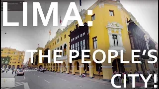 Lima, Peru: The People's City!