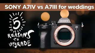 5 reasons to upgrade from Sony A7III to A7IV for wedding photography