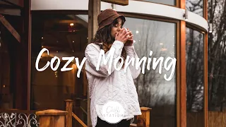 Cozy Morning | Songs for cozy morning with a coffee cup of | Best Indie/Pop/Folk/Acoustic Playlist