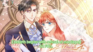 Rebirth Begins with Refusal of Marriage S1 FULL ENG SUB