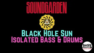 Black Hole Sun - Soundgarden - Isolated Bass & Drums