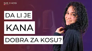 SVE O KOSI - Da li je kana dobra za kosu?