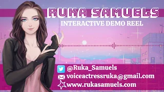 Ruka Samuels - Interactive Voice Over Demo Reel