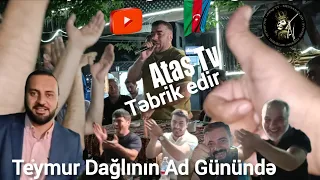 Ataş tv - Teymur Dağlının Ad Günündə.