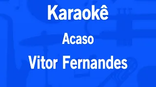 Karaokê Acaso (Vai Ver Que Um Dia A Gente Se Encontra) - Vitor Fernandes