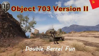 World of Tanks : Object 703 Version II - Double Barrel Fun