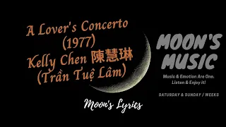 ♪ A Lover's Concerto (1977) - Kelly Chen 陳慧琳 (Trần Tuệ Lâm) ♪ | Lyrics | Moon's Music Channel
