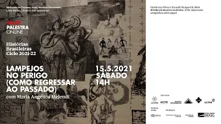 MASP Palestras 2021 | Lampejos no Perigo (Como Regressar ao Passado), com Maria Angélica Melendi