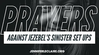 Prayers That Break Jezebel's Witchcraft | Jennifer LeClaire