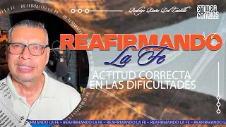 ACTITUD CORRECTA EN LAS DIFICULTADES /REAFIRMANDO LA FE /📺 /16/MAYO/2024