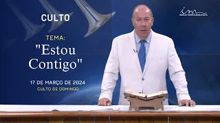 17/03/2024 - [CULTO 20H] - Igreja Cristã Maranata - "ESTOU CONTIGO" - DOMINGO