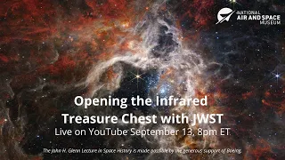 Opening the Infrared Treasure Chest with the James Webb Space Telescope (Glenn Lecture)