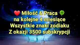 ❤️Miłość & Praca🍀do Sierpnia 2022🍀- Czytanie z okazji 3500 subskrypcji dla Wszystkich znaków