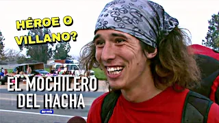 EL Caso Del Vagabundo Que Fue Considerado Un Héroe hasta que.. | El mochilero del hacha resumen