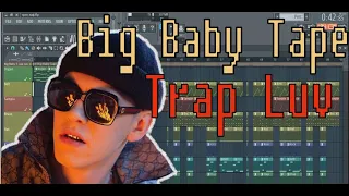 Big Baby Tape - Trap Luv  | КАК СДЕЛАТЬ | ЗА 10 МИНУТ | Remake | FL Studio 12 |