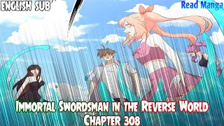 【《I S i t R W》】Immortal Swordsman in the Reverse World Chapter 308 English Sub