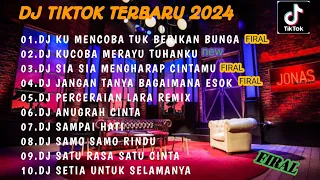 DJ TIKTOK TERBARU 2024🎵DJ KU SUDAH MENCOBA TUK BERIKAN BUNGA🎵DJ SIA SIA MENGHARAP CINTAMU🎵FULL BASS