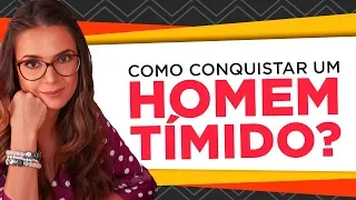 COMO CONQUISTAR UM HOMEM TIMIDO | COACH DE RELACIONAMENTOS | LUIZA VONO