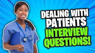 DEALING WITH PATIENTS Interview Questions & Answers! (NURSING + Healthcare Job Interview Questions!)