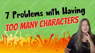 7 Problems with Having Too Many Characters