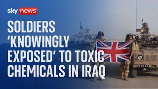 British troops 'knowingly exposed' to toxic chemicals during Iraq War