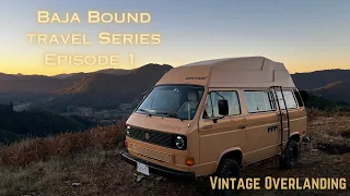 Baja Bound travel Series  | Episode 1:  | Vintage Overlanding