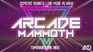 Dimtri Vegas & Like Mike vs W&W - Arcade Mammoth x Where Are You Now (W&W Tomorrowland 2022)