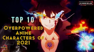 Top 10 Overpowered Anime Characters of 2021