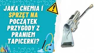 Jaka chemia i sprzęt na początek przygody z praniem tapicerki ? | odc. 5