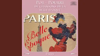 Pot-pourri de chansons de la Belle-Epoque Medley: Si tu veux Marguerite / Viens Poupoule! /...