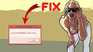 How to fix 800X600X32 video mode not found error in GTA San Andres