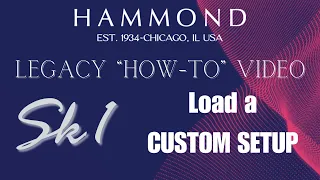 HOW TO LOAD A CUSTOM SETUP ON YOUR HAMMOND Sk KEYBOARD