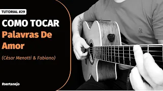 Tutorial #29 | Como tocar - Palavras De Amor (César Menotti & Fabiano) no violão