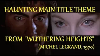 Haunting Main Title Theme From "WUTHERING HEIGHTS" (Michel Legrand,1970)