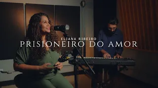 Prisioneiro do Amor | Eliana Ribeiro