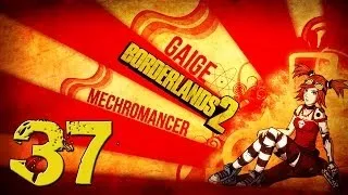 Borderlands 2 Mechromancer Playthrough #1 - Episode 37 - #MothersDay