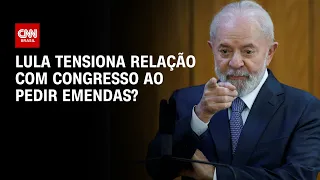 Cardozo e Coppolla debatem se Lula tensiona relação com Congresso ao pedir emendas | O GRANDE DEBATE