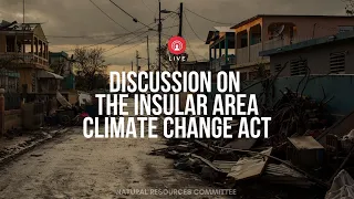 Discussion on the Insular Area Climate Change Act