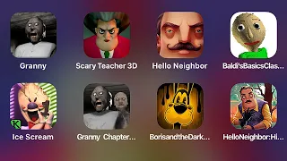 Granny,Scary Teacher,Hello Neighbor,Baldi's Basics,Ice Scream,Granny Chapter 2,Boris and the Dark