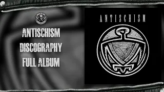 Antischism - Discography (Full Album) (High Quality)