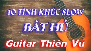 🔟 💥TÌNH KHÚC SLOW BẤT HỦ