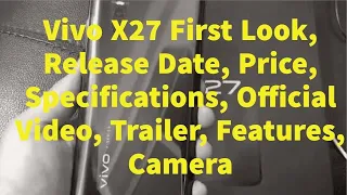 Vivo X27 First Look, Release Date, Price, Specifications,#technology