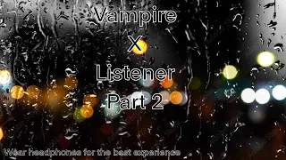 Vampire x Listener (part 2) (teasing) (Biting) (whimpers)