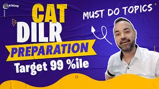 CAT DILR Preparation | Target 99 %ile | Must Do Topics