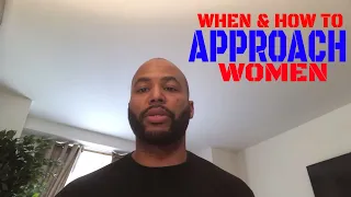 When & How To Approach Women