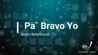 Pa`bravo yo - Justo Betancourt (Karaoke)