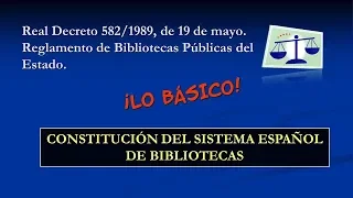 R.D. 582/1989 - Lo Básico: Constitución del sistema español de Bibliotecas Públicas