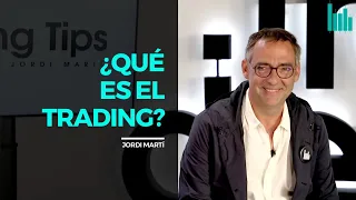 ¿Qué es el TRADING? por Jordi Martí | TRADING TIPS